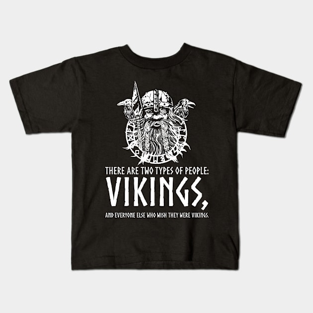 Vikings - Two Types Of People - Viking Odin Norse Mythology Kids T-Shirt by Styr Designs